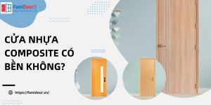 Cửa Nhựa Composite Có Bền Không?