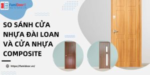 So Sánh Cửa Nhựa Đài Loan Và Cửa Nhựa Composite
